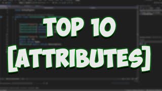 Top 10 Attributes in Unity !