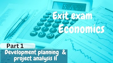 Exit exam for Economics (Development planning & project analysis ll) #exitexam
