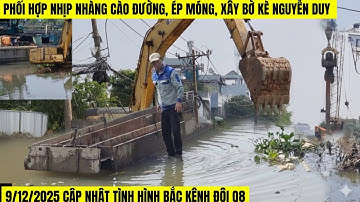 9/12/2025 Gấp Rút Phối Hợp Cào Đường, Khoan Móng,Xây Bờ Kè BẮC KÊNH ĐÔI 