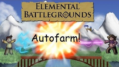 Elemental Battlegrounds Autofarm!