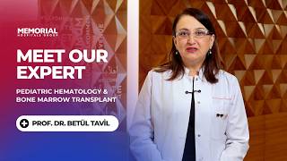 Meet our Expert: Prof. Betül Tavil, MD | Pediatric Hematology & Bone Marrow Transplant