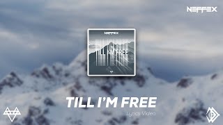 NEFFEX - Till I'm Free  [Lyrics]