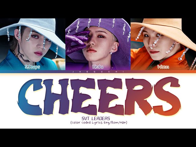 SVT LEADERS 'CHEERS' Lyrics (Color Coded Lyrics) class=