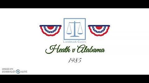 Heath v Alabama (1985)