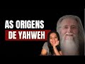 As origens de yahweh  com dr osvaldo luiz ribeiro