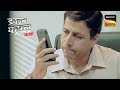 Those Unanswerable Questions Crime Patrol क र इम प ट र ल Inspector Series Full Episode Those Unanswerable Questions Crime Patrol क र इम प ट र ल Inspector Series Full Episode