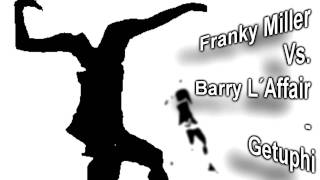 Franky Miller Vs  Barry L´affair   Getuphi