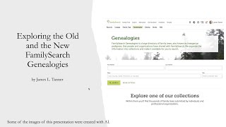 Exploring the Old and the New FamilySearch Genealogies – James Tanner (19 May 2024)