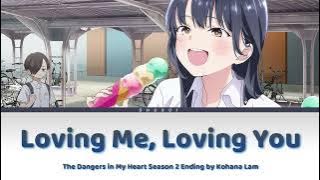 The Dangers in My Heart - Full Ending season 2 [Loving Me, Loving You] by Kohana Lam | Lyrics