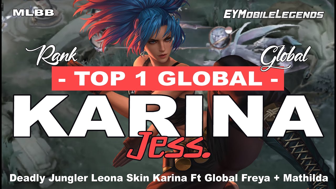 Deadly Jungler Leona Skin Karina Ft Global Freya + Mathilda - Jess. Top 1 Global KARINA - MLBB