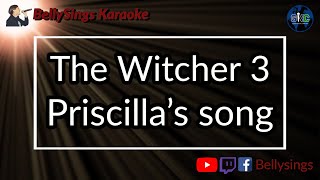 The Witcher 3 - Priscilla's Song (Karaoke)