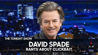 David Spade Rants About Clickbait | The Tonight Show Starring Jimmy Fallon