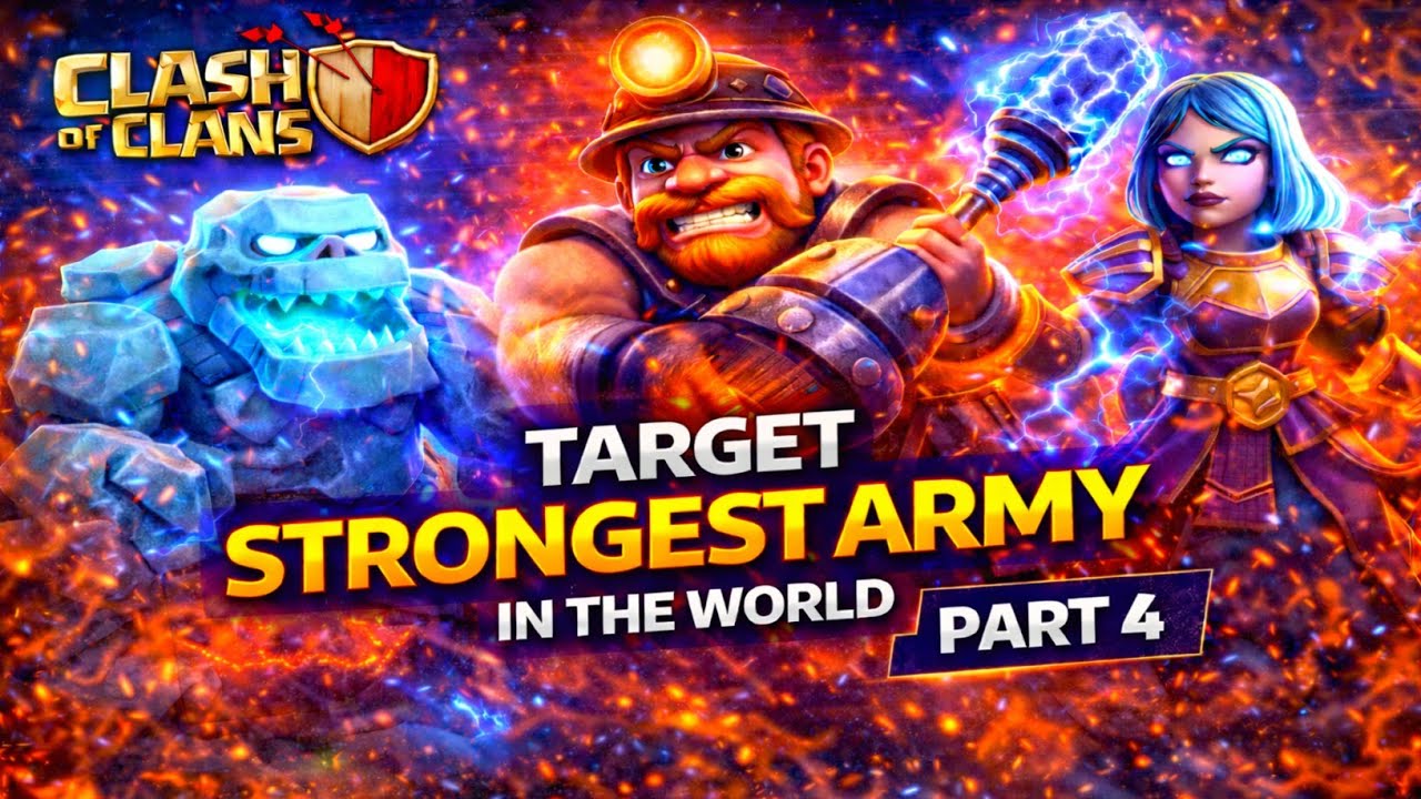 Clash of Clans: Target Strongest Army in the World Part 4| Pro Army Strategy 2026