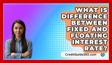 What Is Difference Between Fixed And Floating Interest Rate? - CreditGuide360.com