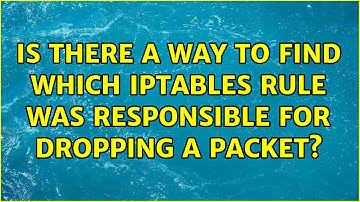 Unix & Linux: Is there a way to find which iptables rule was responsible for dropping a packet?