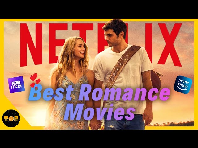 Top 10 Best Romance Movies On Netflix, Prime Video, HBOmax