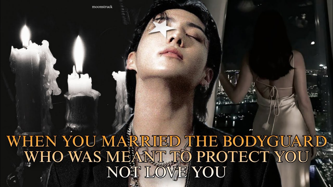 When You Married the Bodyguard Who Was supposed to protect You, not... - Jk ff pt 1/2