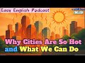 🎧 Easy English Podcast | Why Cities Are So Hot and What We Can Do | VocabJamEnglish