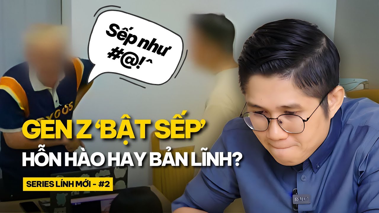 Outline Video GenZ Bật Sếp - Vô Lễ hay Bản Lĩnh? | Series "LÍNH MỚI" | Huỳnh Duy Khương
