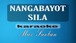 NANGABAYOT SILA max surban karaoke