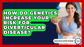 How Do Genetics Increase Your Risk For Diverticular Disease? - Diverticulitis Support Network