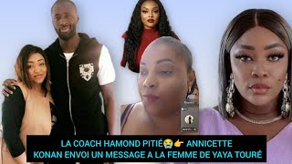 LA COACH HAMOND PITIÉ😭👉 ANNICETTE KONAN ENVOI UN MESSAGE A LA FEMME DE YAYA TOURÉ