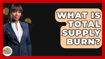 What Is Total Supply Burn? - CryptoBasics360.com