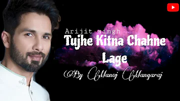 Tujhe Kitna Chahne Lage Hum - Arijit singh | Unplugged Lyrical Cover By Manoj Mangaraj