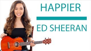 "Happier" - Ed Sheeran Ukulele Tutorial/Lesson with Fingerpicking and Play Along chords