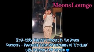 [ENG-SUB] RyeoGIT Concert In The Green: Reencore - Ryeowook's 'It's okay' with orchestra MR version