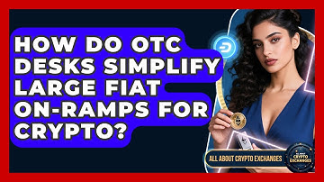 How Do OTC Desks Simplify Large Fiat On-ramps For Crypto? - All About Crypto Exchanges