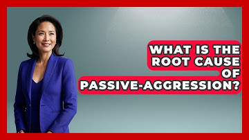 What Is The Root Cause Of Passive-aggression? - The Personal Growth Path