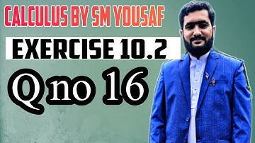 calculus chapter 10 exercise 10.2 q no 16