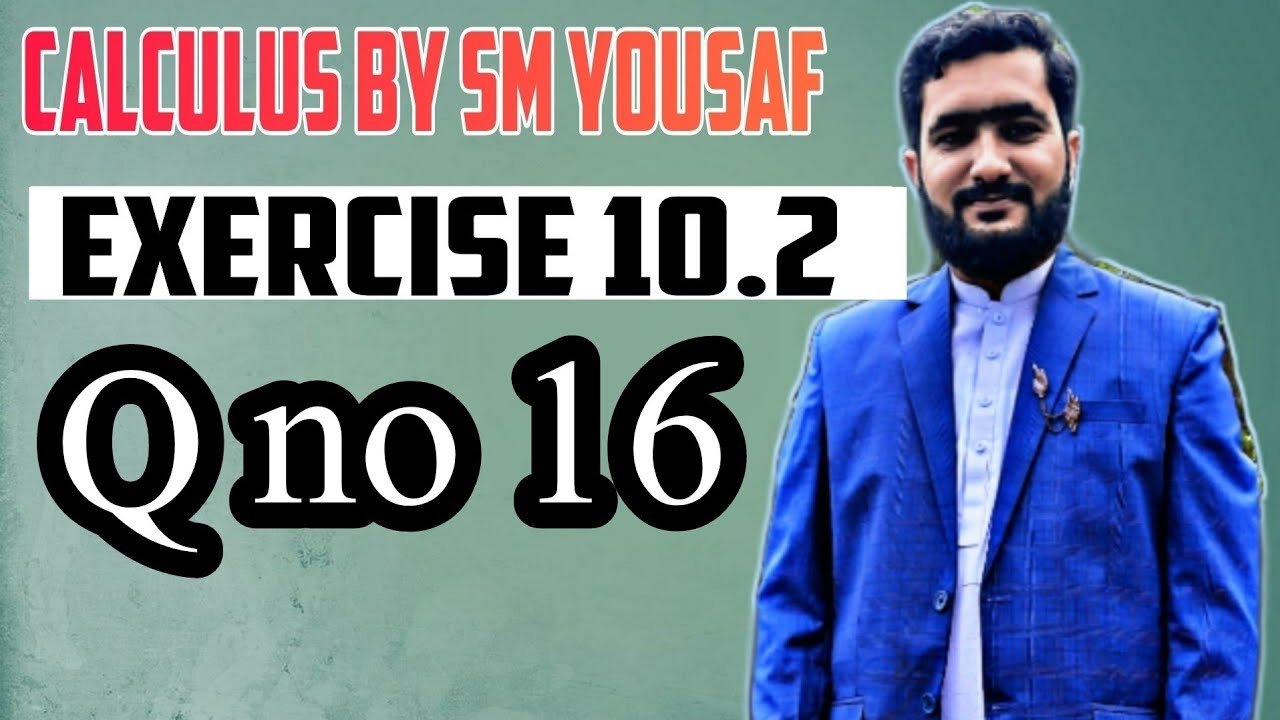 calculus chapter 10 exercise 10.2 q no 16 - YouTube