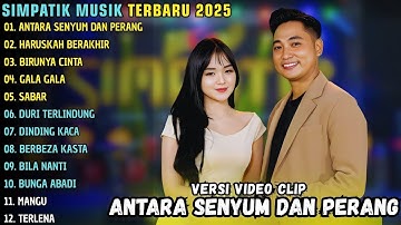 ANTARA SENYUM DAN PERANG - HARUSKAH BERAKHIR - BIRUNYA CINTA || SIMPATIK MUSIK ALBUM TERBARU 2025