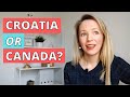 Is it Better to Live in CANADA or CROATIA? Here are my reasons for both!