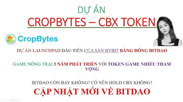 113 - Dự án Cropbytes (CBX) - IEO Launchpad thứ 2 trên Bybit có tiềm năng không? Cập nhật về BITDAO.