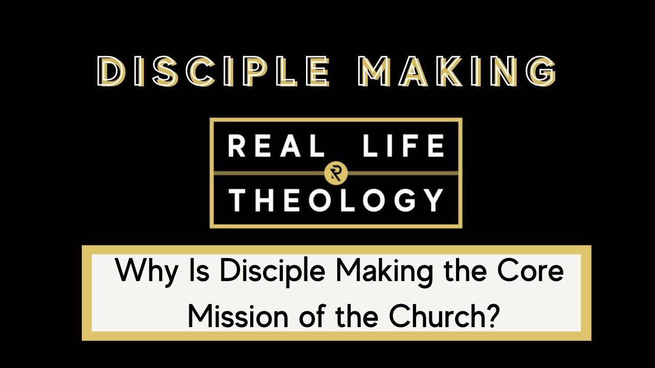 Disciple Making Question #3 - Why Is Disciple Making the Core Mission ...