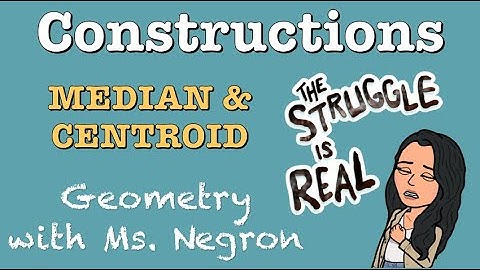 Constructing a Median & Centroid | Geometry with Ms. Negron