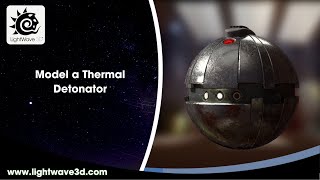 Lightwave 3D -  Modelling a Thermal Detonator