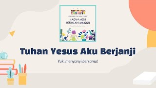 Tuhan Yesus Aku Berjanji | Lagu Sekolah Minggu