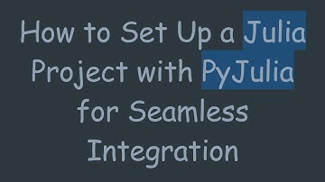 How to Set Up a Julia Project with PyJulia for Seamless Integration