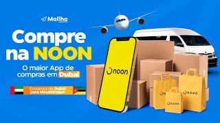 Como comprar na NOON em Dubai e receber em Moçambique _ Maliha Logistics