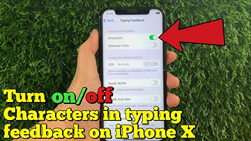 How to turn on or off characters in typing feedback on iPhone X