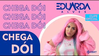 EDUARDA ALVES - CHEGA DÓI ( VIDEO OFICIAL )