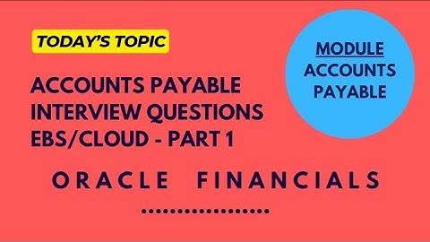 Accounts Payables Interview Questions # Oracle Cloud Financials # Oracle EBS Financials