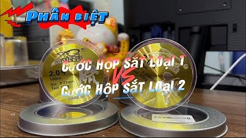 Phân Biệt Cước Hộp Sắt Loại 1 và Loại 2 // Cước Hộp Sắt MAITERLI Chính Hãng