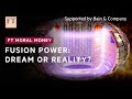 Fusion power: how close are we? | FT Film