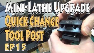 EP15 - Mini Lathe Upgrade - Quick Change Tool Post & Cutting Tools Introduction
