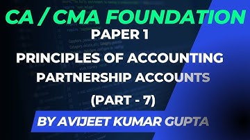 CA/CMA Foundation | Lecture 54 | Partnership Accounts (Part-7) | Avijeet Kumar Gupta